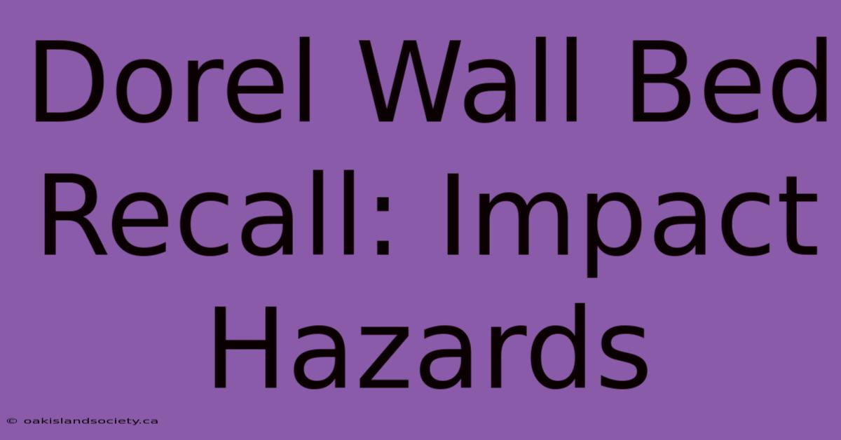 Dorel Wall Bed Recall: Impact Hazards