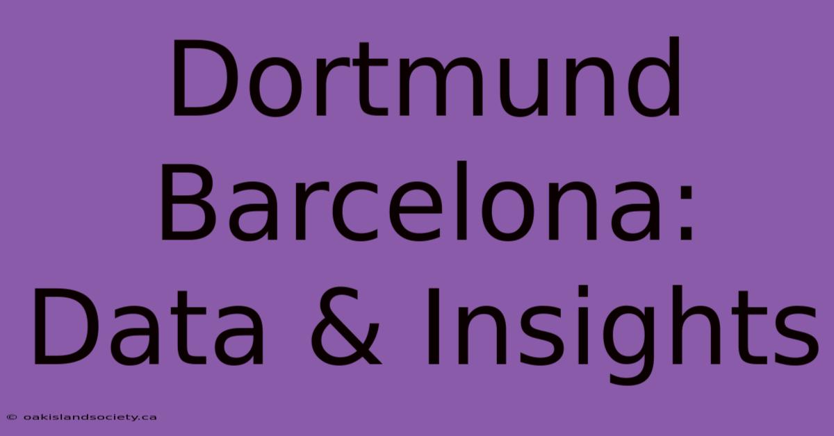 Dortmund Barcelona: Data & Insights