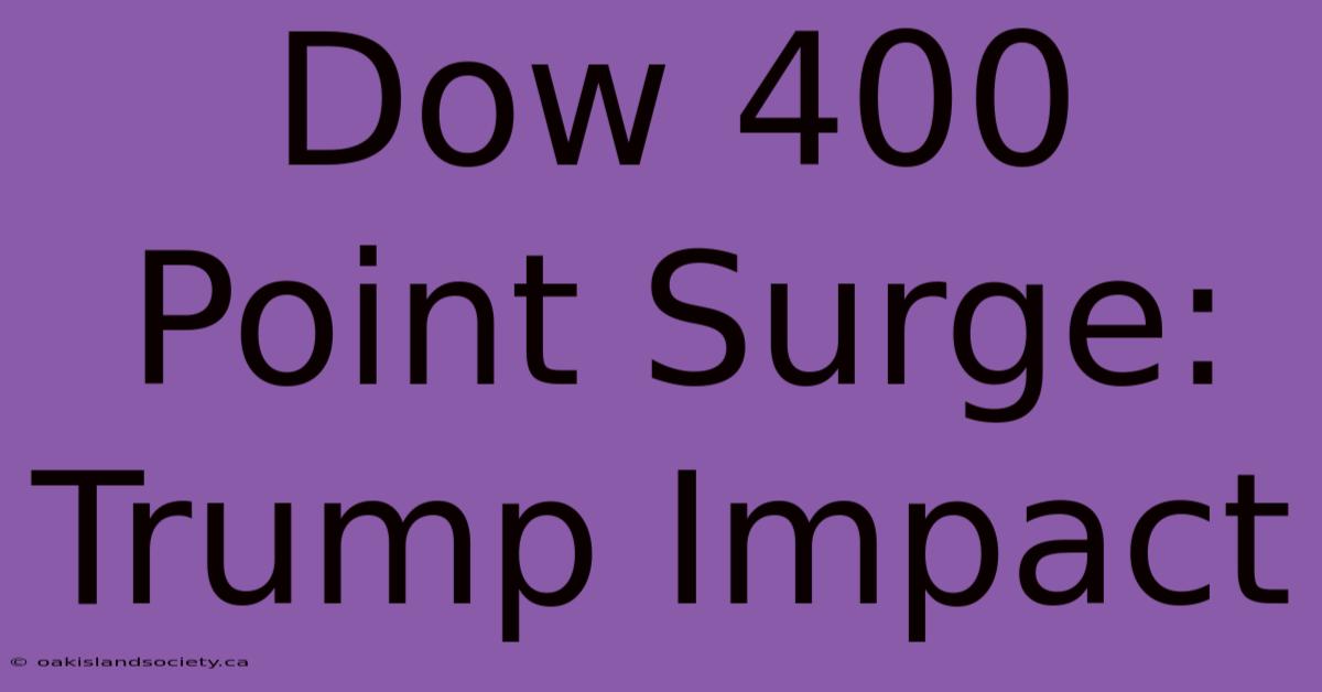 Dow 400 Point Surge: Trump Impact