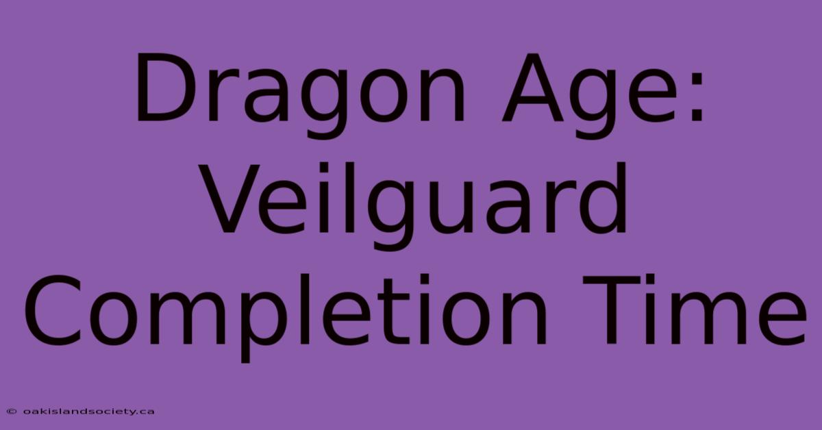 Dragon Age: Veilguard Completion Time