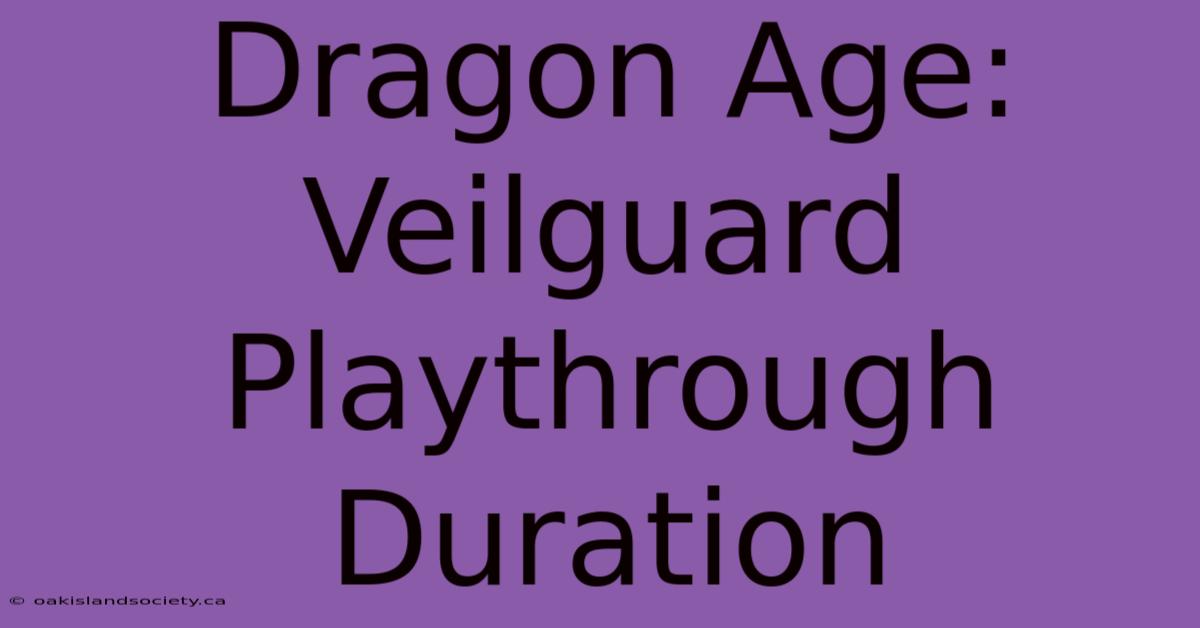 Dragon Age: Veilguard Playthrough Duration