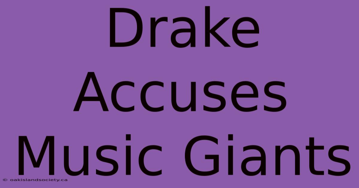 Drake Accuses Music Giants