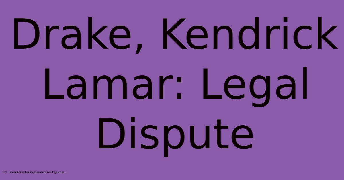 Drake, Kendrick Lamar: Legal Dispute