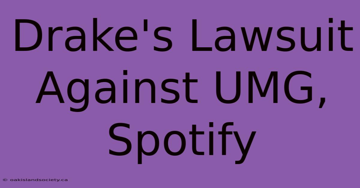 Drake's Lawsuit Against UMG, Spotify