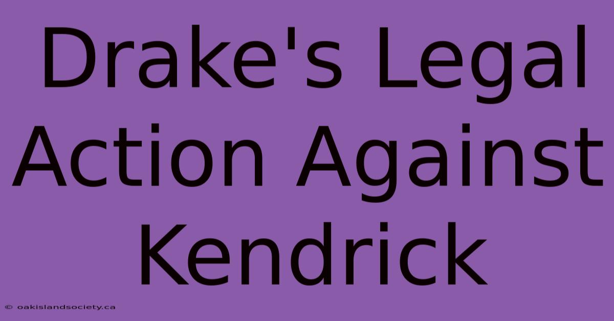 Drake's Legal Action Against Kendrick