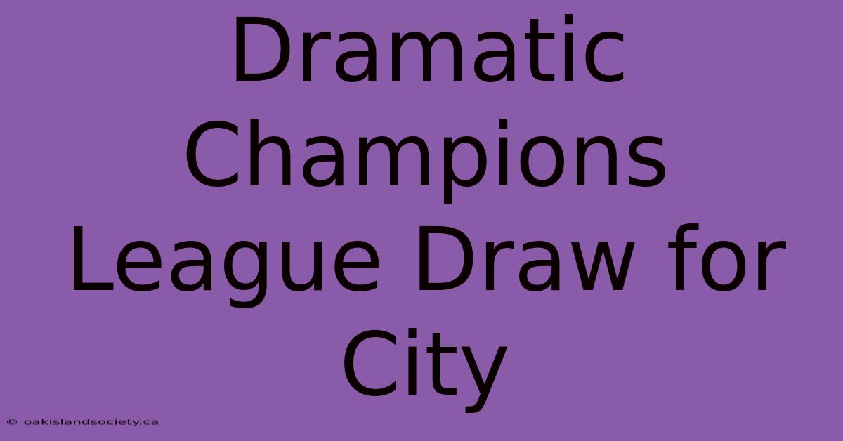 Dramatic Champions League Draw For City