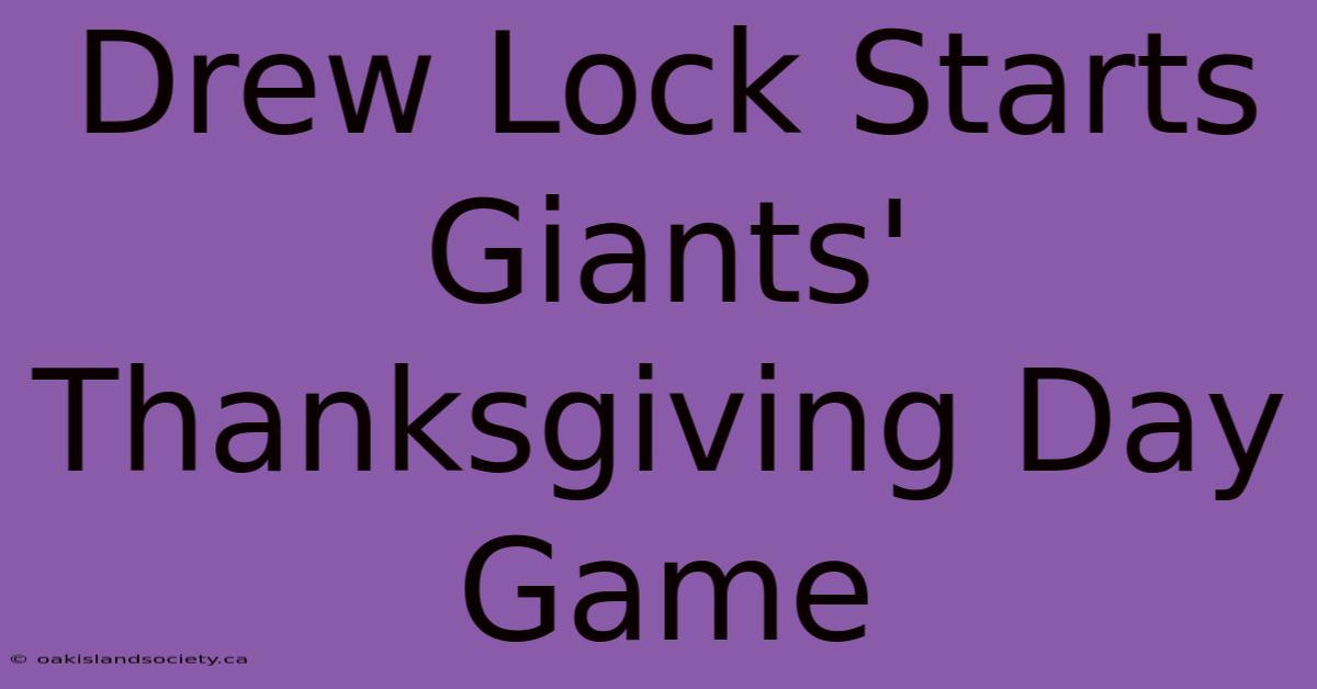 Drew Lock Starts Giants' Thanksgiving Day Game