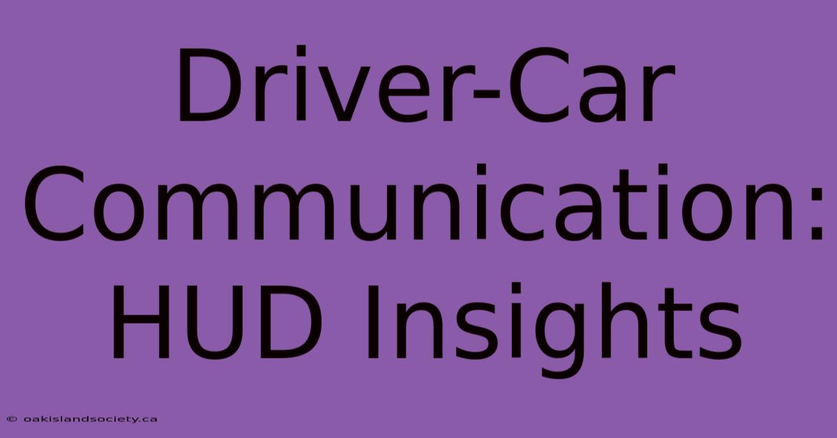 Driver-Car Communication: HUD Insights