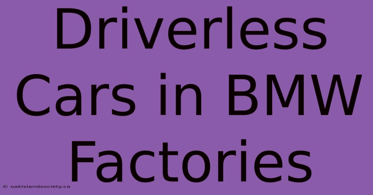 Driverless Cars In BMW Factories