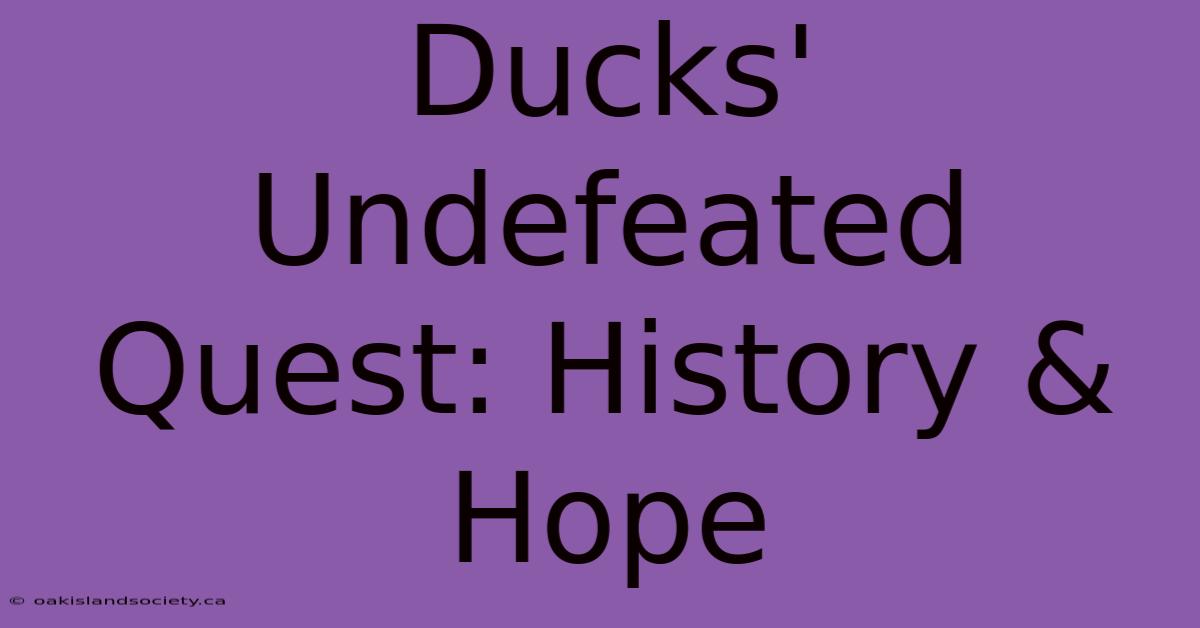 Ducks' Undefeated Quest: History & Hope