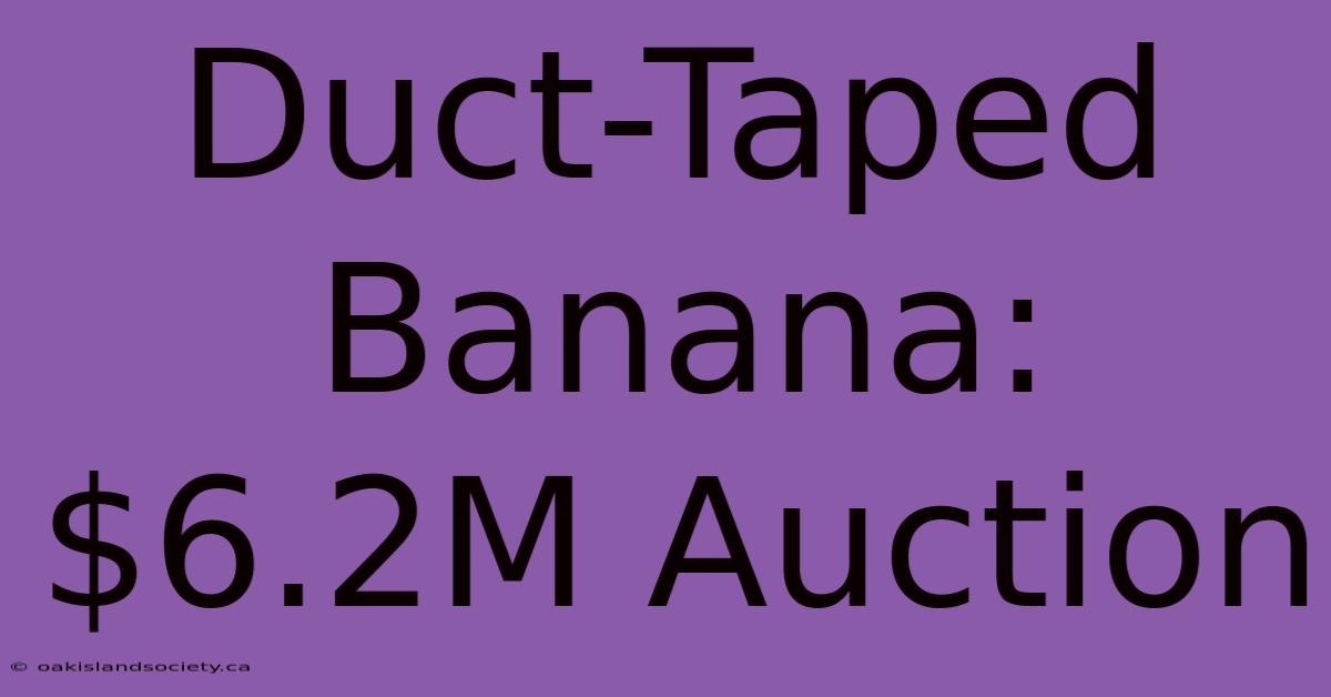 Duct-Taped Banana: $6.2M Auction