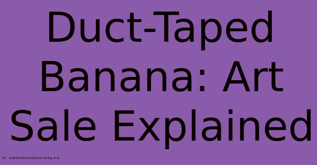 Duct-Taped Banana: Art Sale Explained