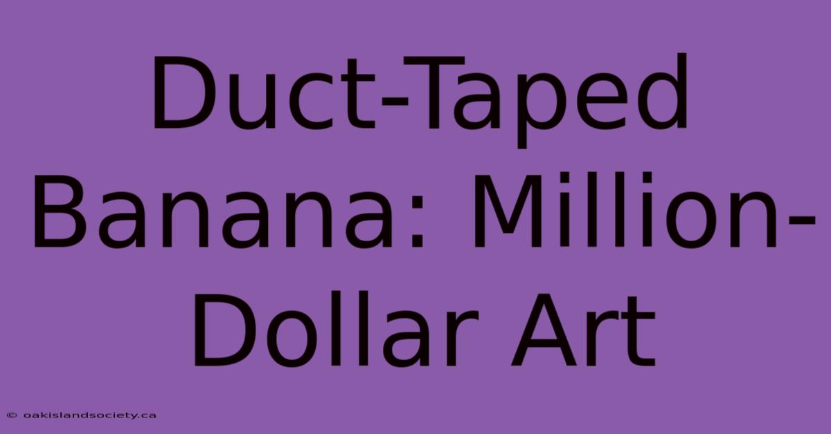 Duct-Taped Banana: Million-Dollar Art