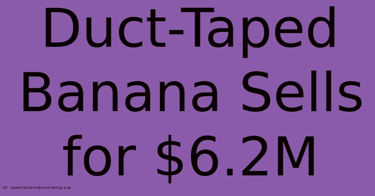 Duct-Taped Banana Sells For $6.2M