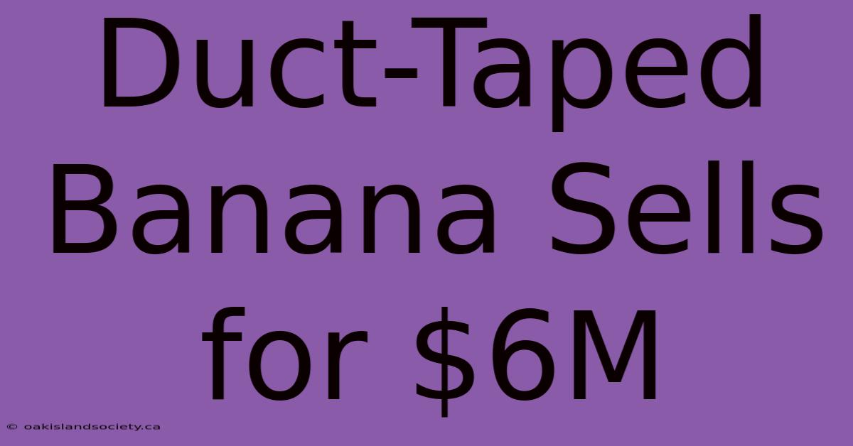 Duct-Taped Banana Sells For $6M