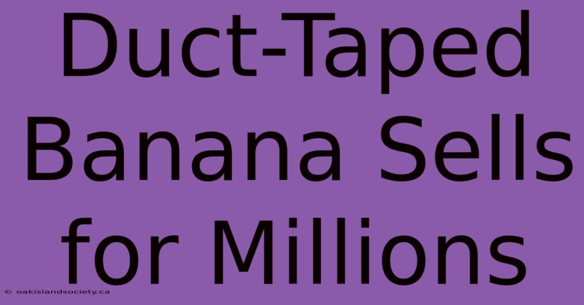 Duct-Taped Banana Sells For Millions