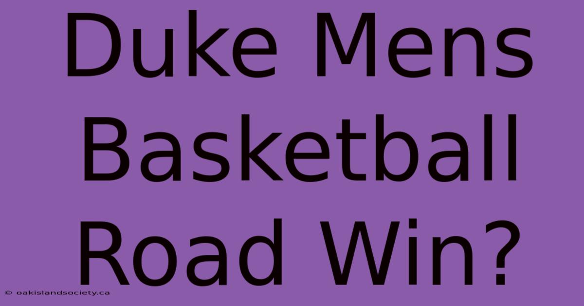 Duke Mens Basketball Road Win?