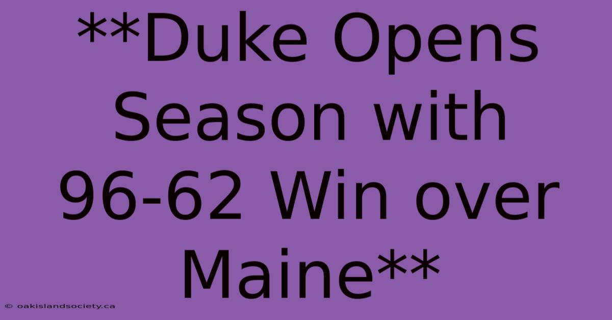 **Duke Opens Season With 96-62 Win Over Maine**