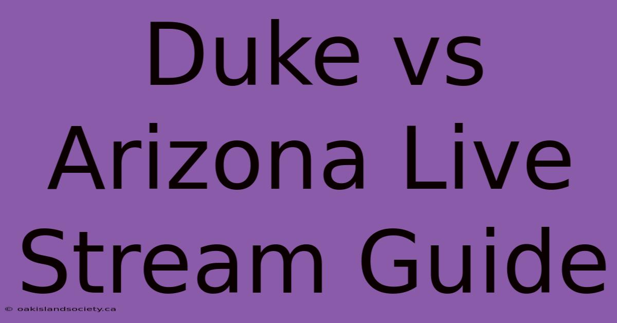 Duke Vs Arizona Live Stream Guide