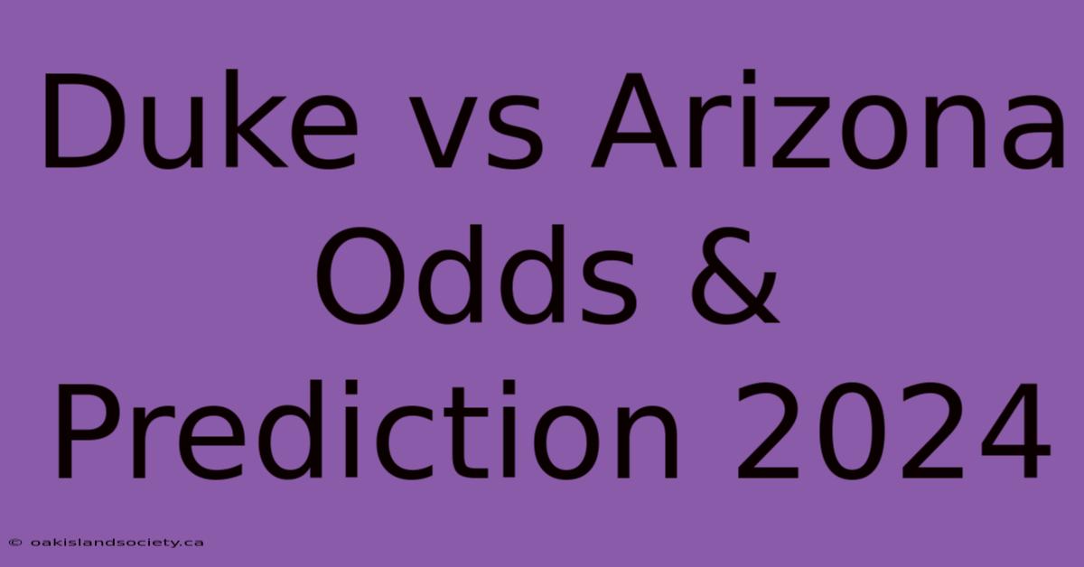 Duke Vs Arizona Odds & Prediction 2024