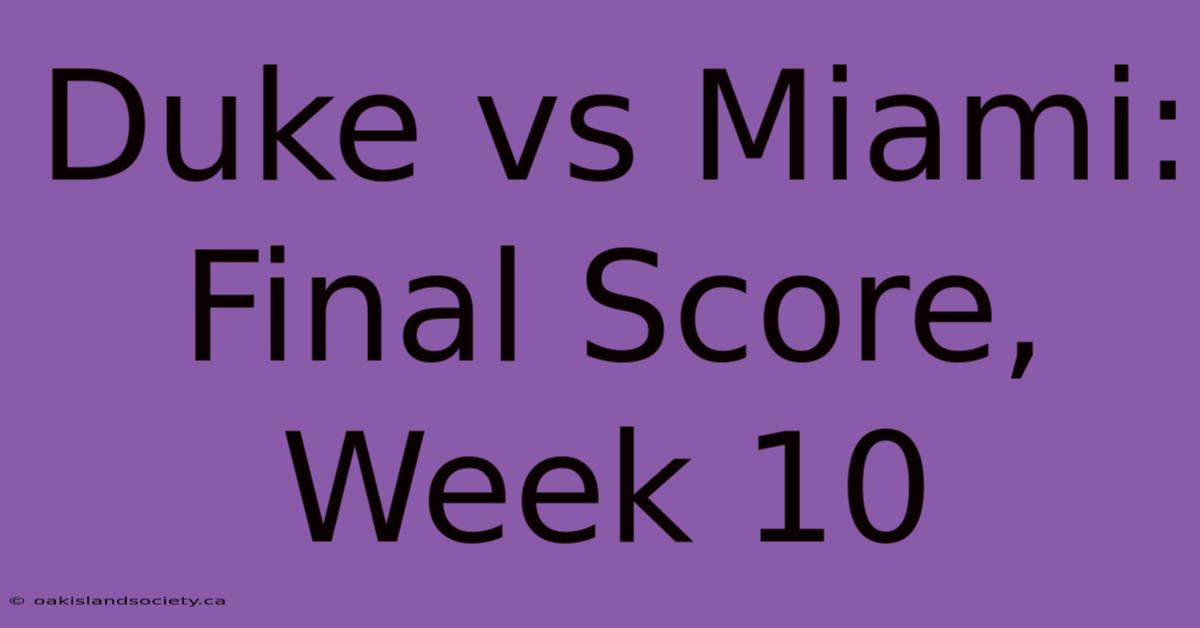 Duke Vs Miami: Final Score, Week 10  