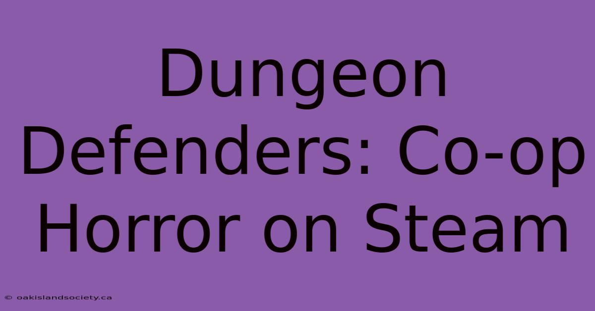 Dungeon Defenders: Co-op Horror On Steam