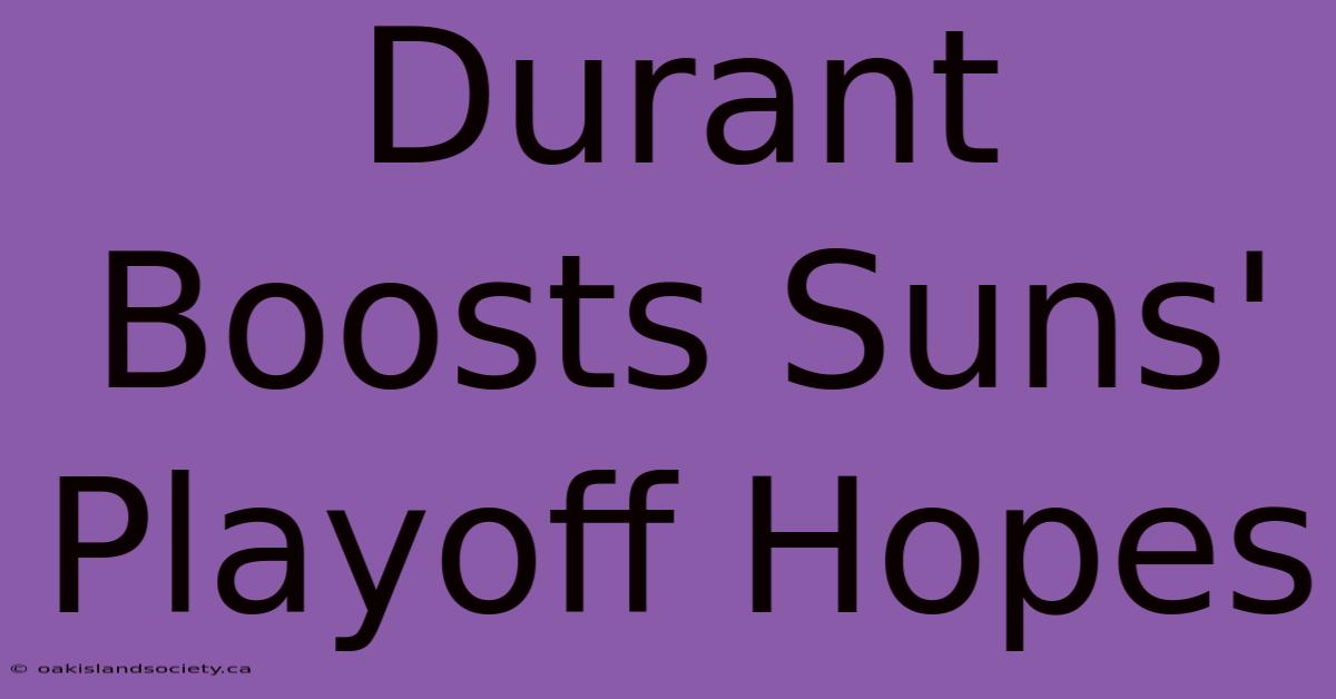 Durant Boosts Suns' Playoff Hopes