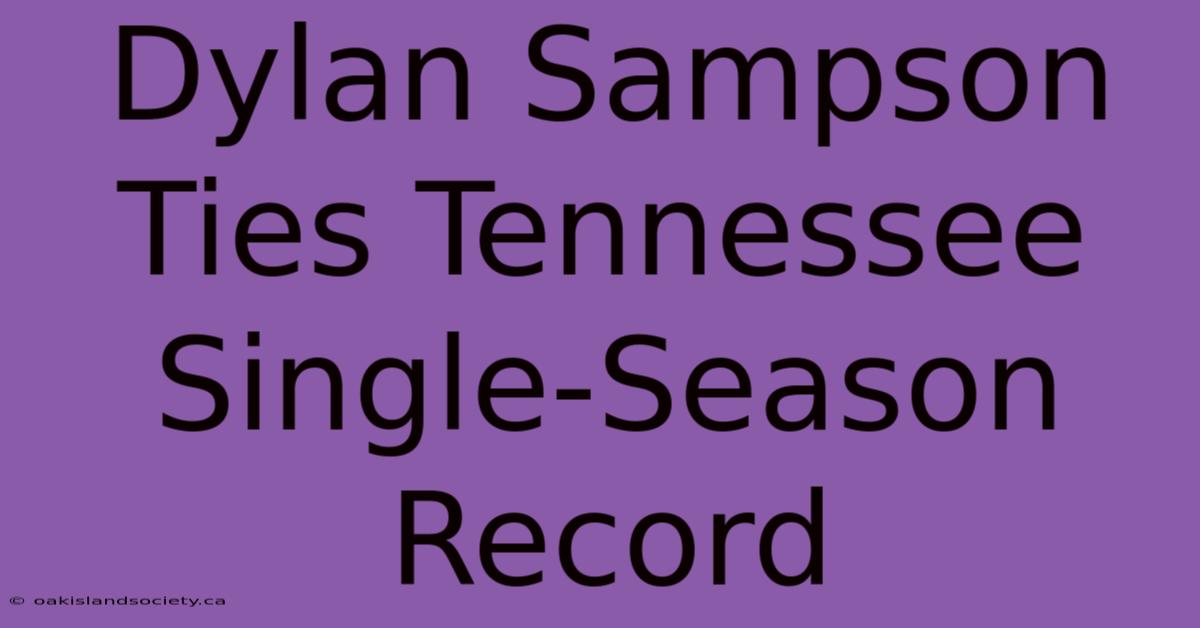 Dylan Sampson Ties Tennessee Single-Season Record