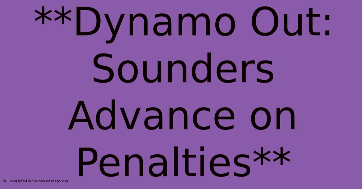 **Dynamo Out: Sounders Advance On Penalties**