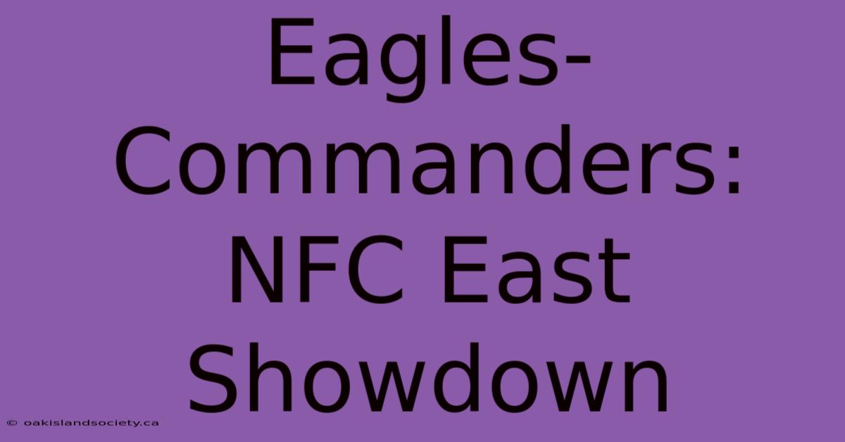 Eagles-Commanders: NFC East Showdown