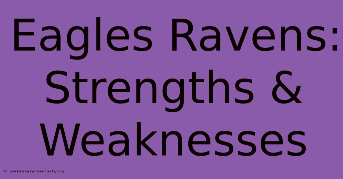 Eagles Ravens: Strengths & Weaknesses