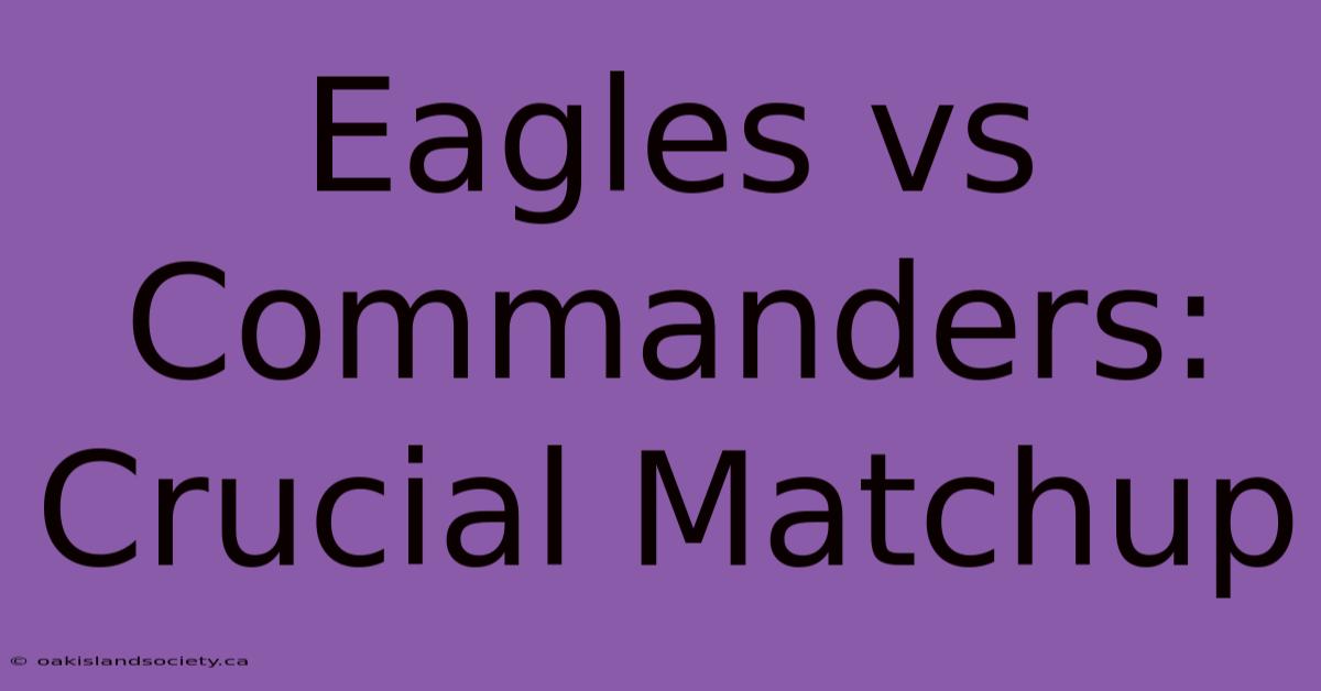 Eagles Vs Commanders: Crucial Matchup