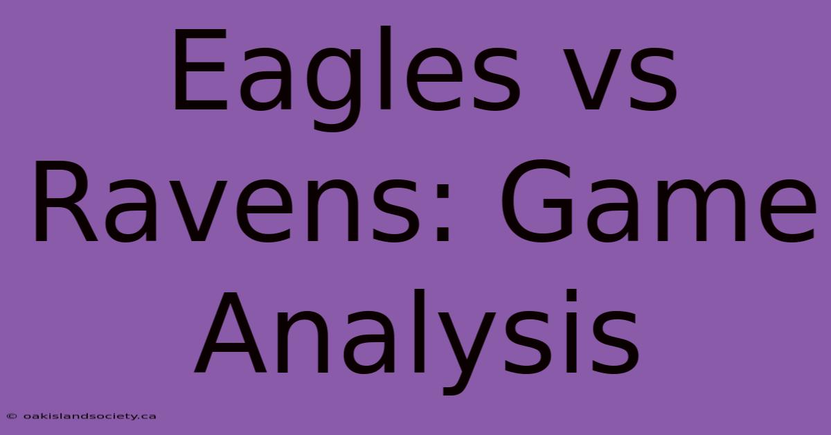 Eagles Vs Ravens: Game Analysis