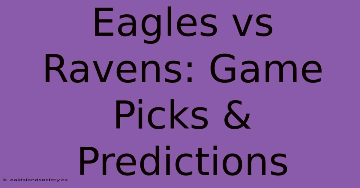 Eagles Vs Ravens: Game Picks & Predictions