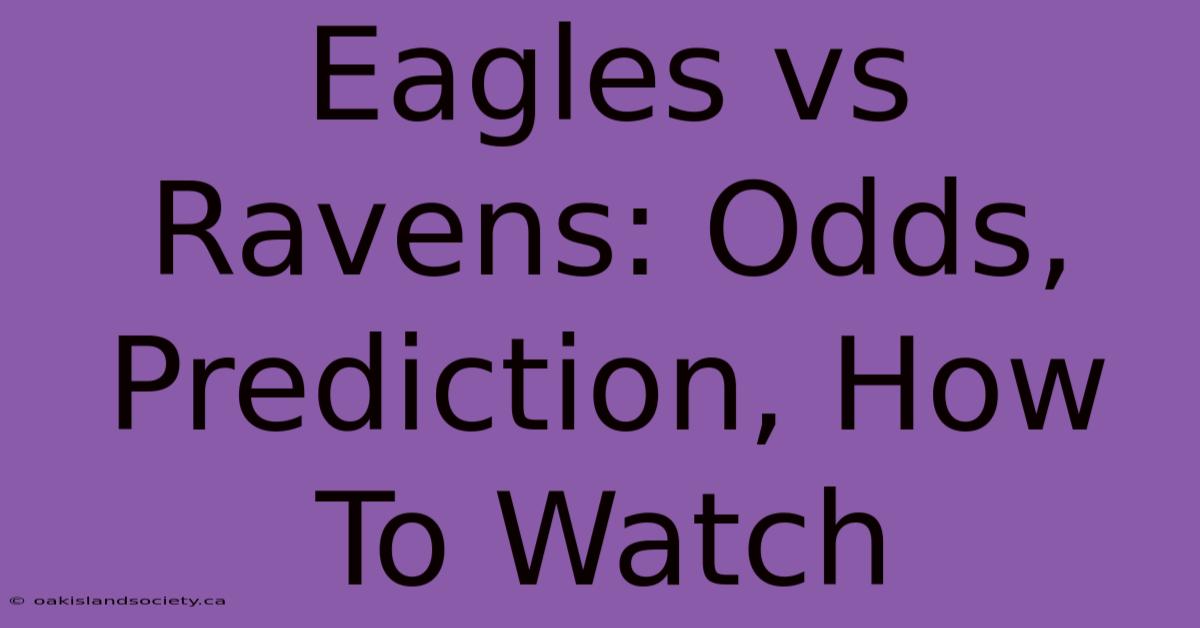 Eagles Vs Ravens: Odds, Prediction, How To Watch