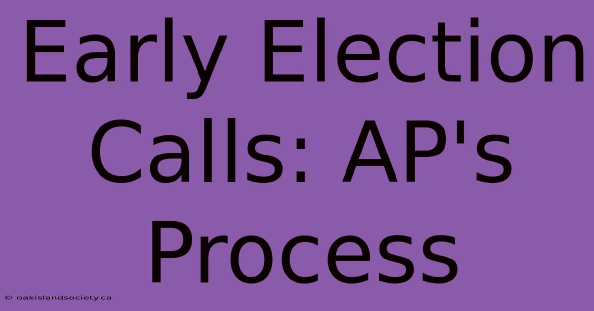 Early Election Calls: AP's Process 