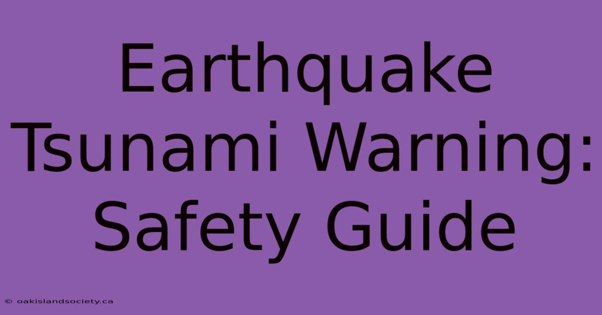 Earthquake Tsunami Warning: Safety Guide