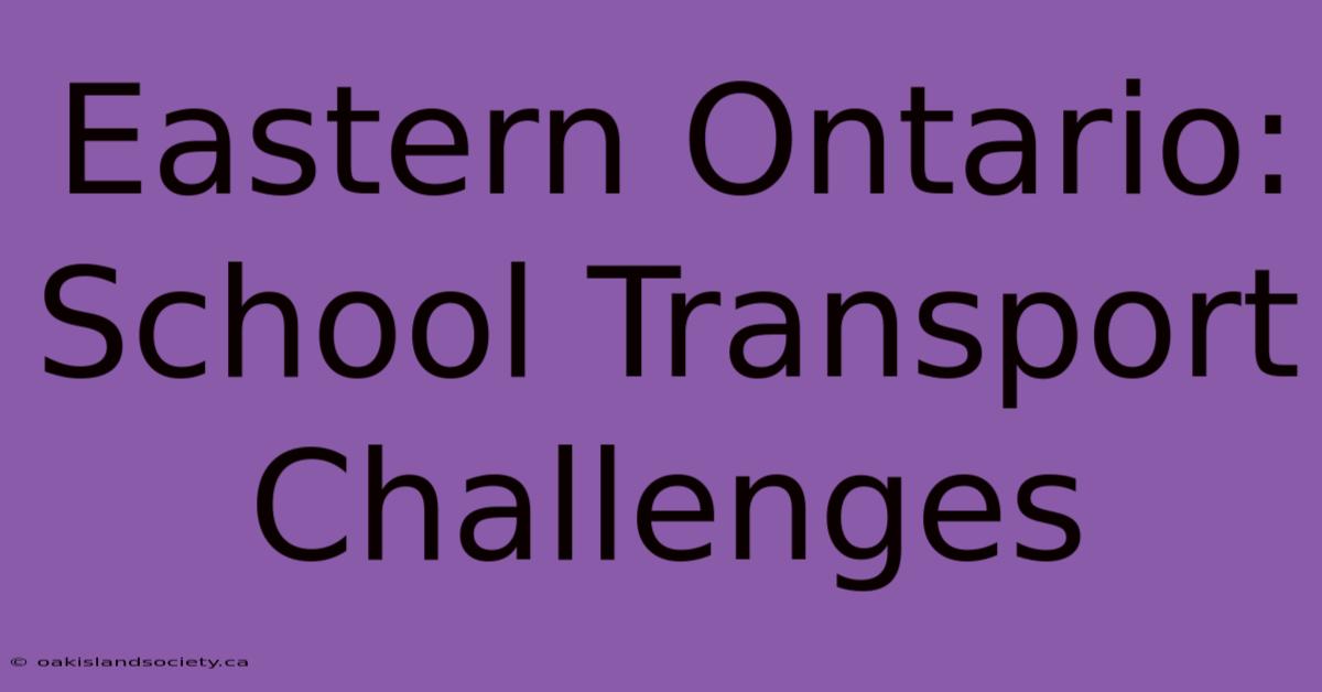 Eastern Ontario: School Transport Challenges