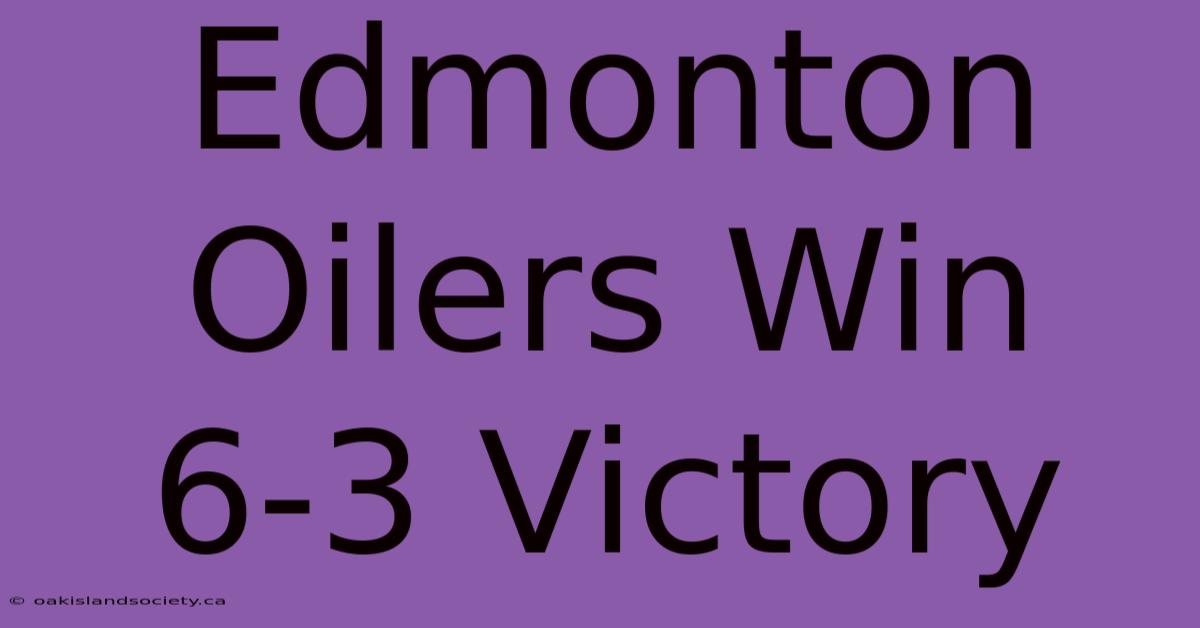 Edmonton Oilers Win 6-3 Victory