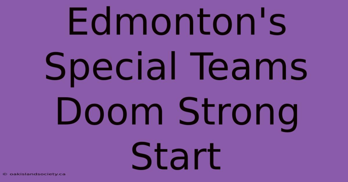 Edmonton's Special Teams Doom Strong Start