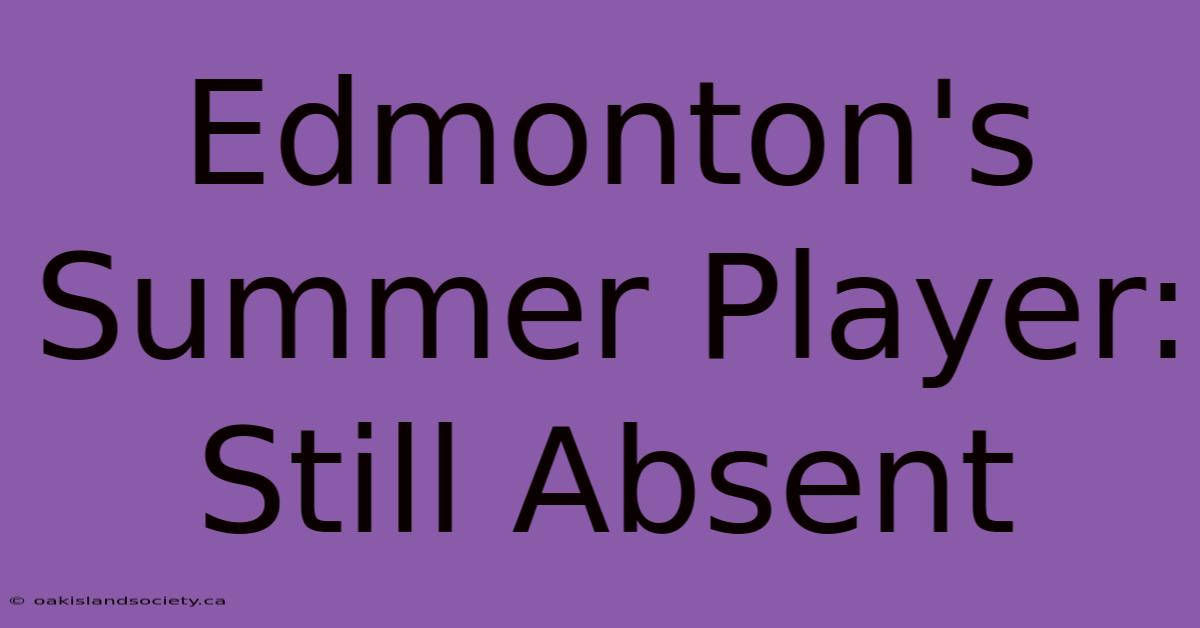 Edmonton's Summer Player: Still Absent