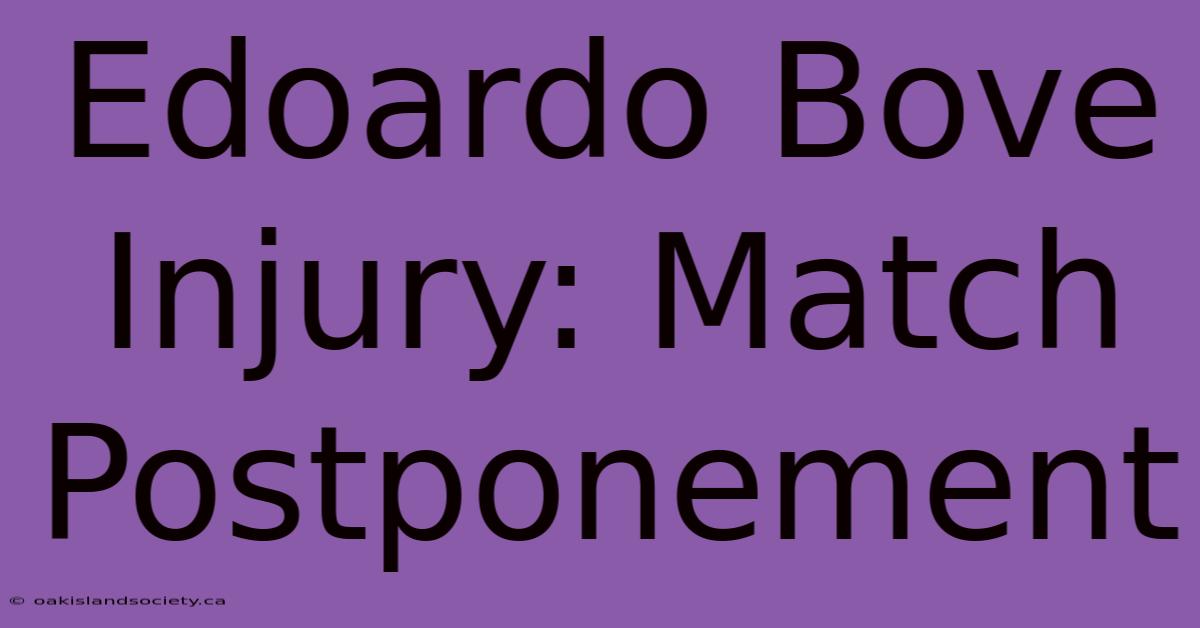 Edoardo Bove Injury: Match Postponement