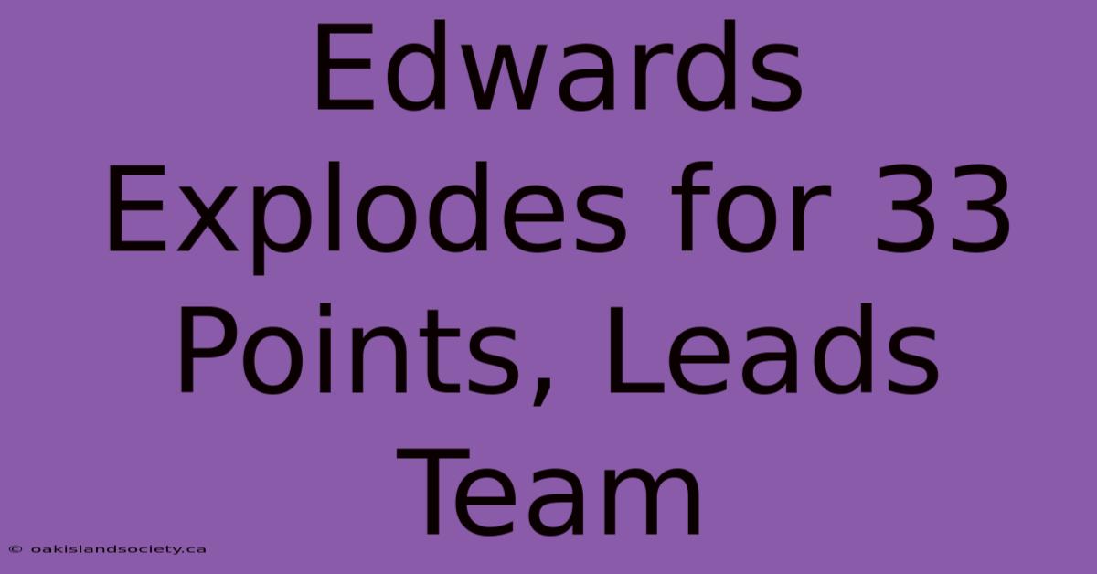 Edwards Explodes For 33 Points, Leads Team