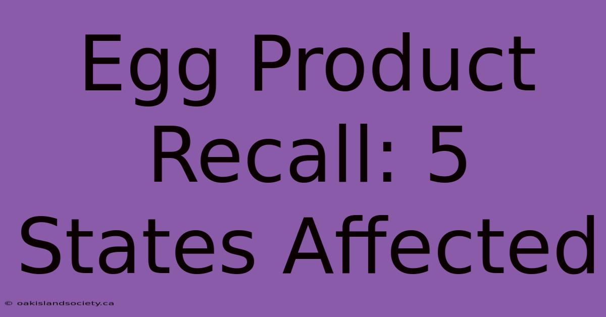 Egg Product Recall: 5 States Affected