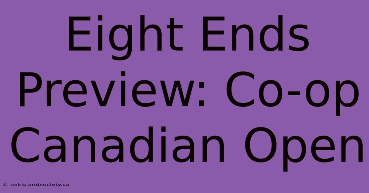 Eight Ends Preview: Co-op Canadian Open