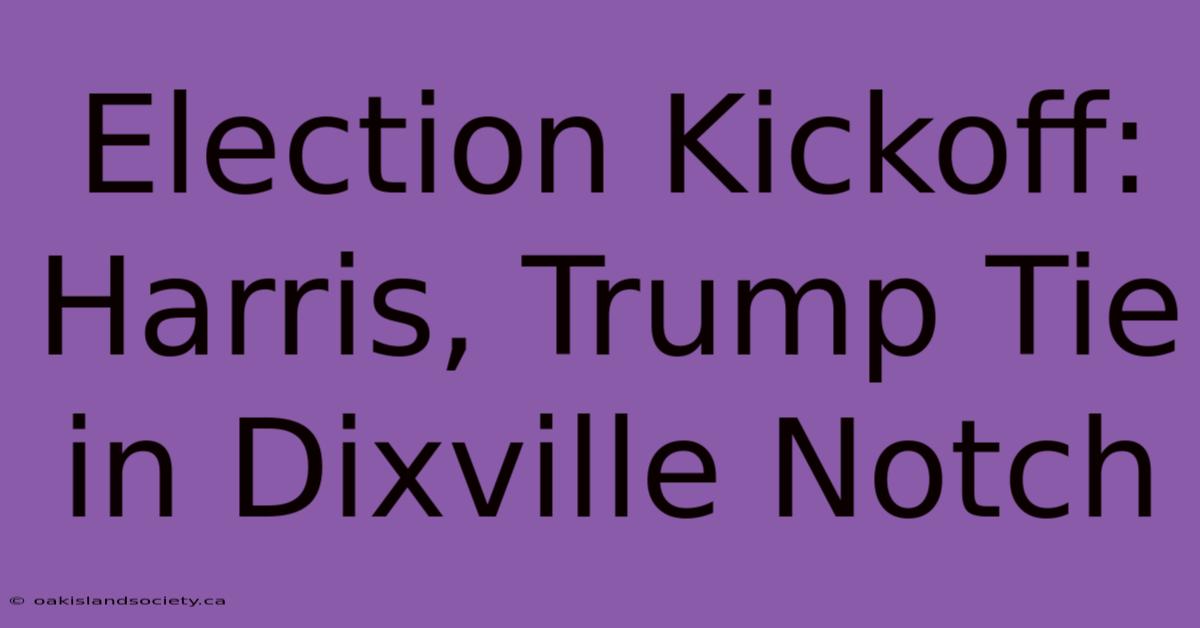 Election Kickoff: Harris, Trump Tie In Dixville Notch 