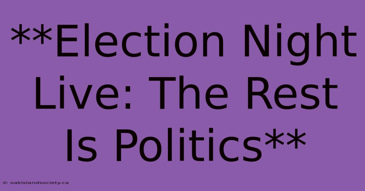 **Election Night Live: The Rest Is Politics**