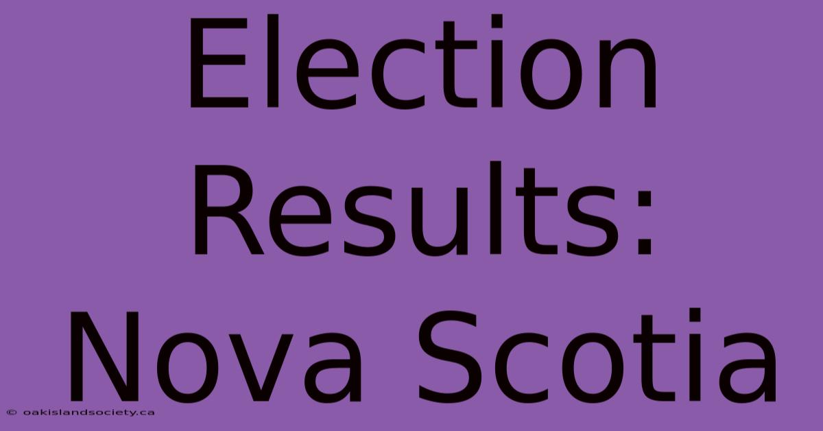 Election Results: Nova Scotia