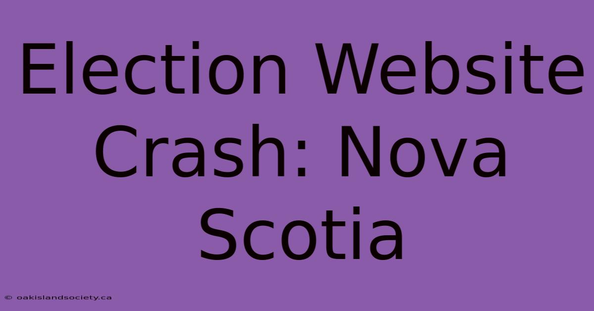 Election Website Crash: Nova Scotia