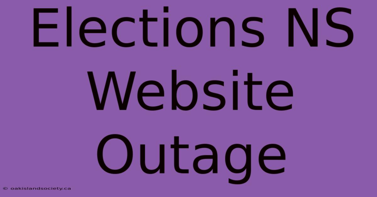 Elections NS Website Outage